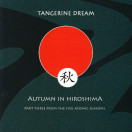 Tangerine Dream | Autumn in Hiroshima