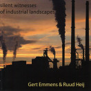 Gert Emmens, Ruud Heij | Silent Witnesses of Industrial Landscapes