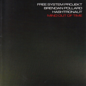 Free System Projekt, Brendan Pollard, Hashtronaut | Mind out of Time