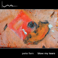 Pete Farn | Blow My Tears