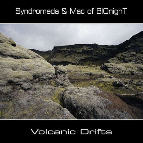 Syndromeda, Mac of BIOnighT | Volcanic Drifts