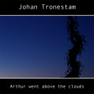 Johan Tronestam | Arthur Went Above the Clouds