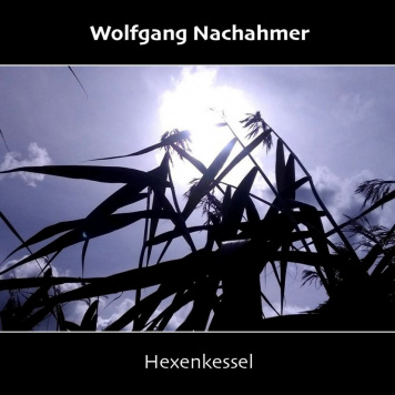 Wolfgang Nachahmer | Hexenkessel