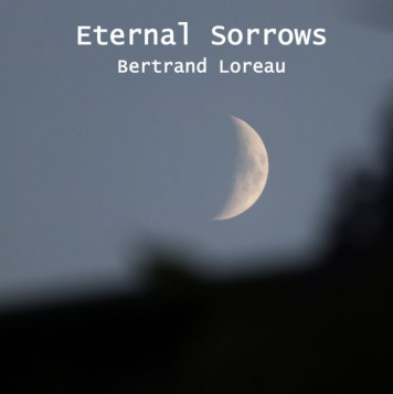Bertrand Loreau | Eternal Sorrows