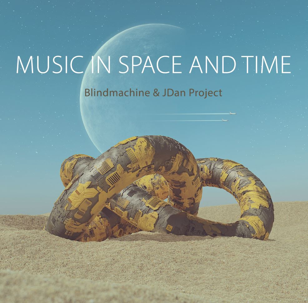 Blindmachine, JDan Project | Music in Space and Time