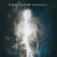 Steve Roach | A Soul Ascends