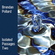 Brendan Pollard | Isolated Passages Two
