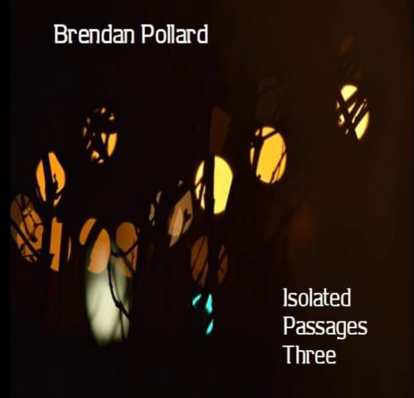 Brendan Pollard | Isolated Passages Three