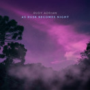 Rudy Adrian | As Dusk Becomes Night