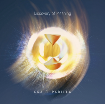 Craig Padilla | Discovery of Meaning