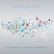 Marek Bilinski | Po drugiej stronie światła