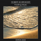 Robert Schroeder | Floating Music