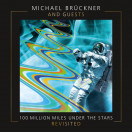 Michael Bruckner | 100 Million Miles Under The Stars - ReVisited